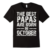 The Best Papas Are Born in October - Birthday Gift for Papa