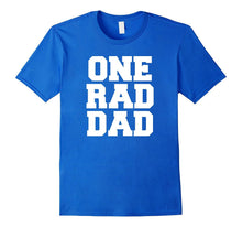 One Rad Dad Funny Father's Day Love Family T Shirt