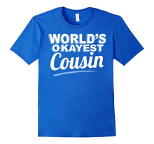 Cousin T-Shirt - World's Okayest Cousin!