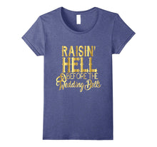 Bride Shirt Raisin Hell Before Wedding Bells Bridesmaid Gold