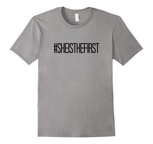 # She Is the First T-Shirt Inspirational Empowering Women