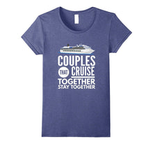 Couples That Cruise Together Mom Dad Vacation Funny T-Shirt
