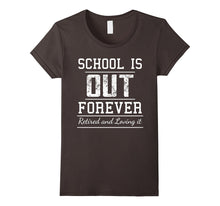 School Is Out Forever - Funny Retired Retirement T-Shirt