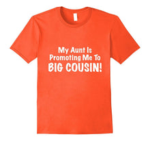 My Aunt Is Promoting Me to BIG COUSIN! Cute & Funny Shirt