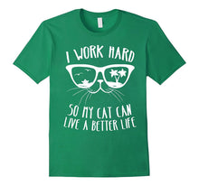 I Work Hard So My Cat Can Have a Better Life Shirt
