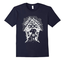 Home Is Where the Dog Is T-Shirt