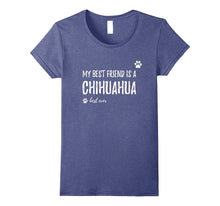 My Best Friend Is a Chihuahua T-Shirt Funny Dog Lovers Gift