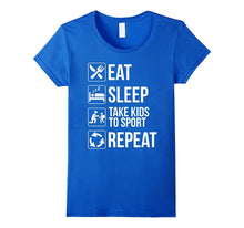 Eat Sleep Take Kids to Sports Repeat Parents T-Shirt
