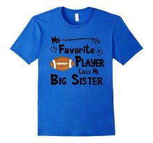 My Favorite Player Calls Me Big Sister T-Shirt Football Shir