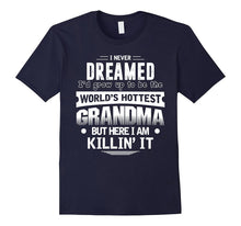I Never Dreamed I'd Be the World's Hottest Grandma  T Shirt