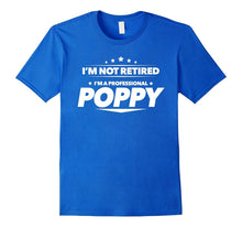 I'm Not Retired, I'm a Professional Poppy T Shirt - Gift Tee