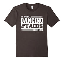 If It Involves Dancing and Tacos Count Me in Funny T-Shirt