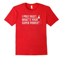 I Pole Vault What Is Your Super Power Pole Vaulters T-Shirt