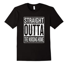 Straight Outta the Nursing Home T-Shirt Gift for Grandparent