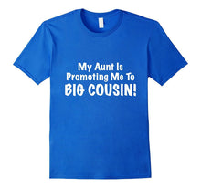 My Aunt Is Promoting Me to BIG COUSIN! Cute & Funny Shirt
