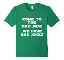 Come to the Dad Side, We Have Bad Jokes Funny T-Shirt