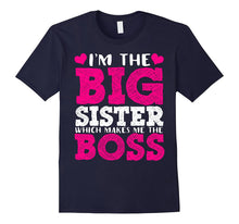 I'm the Big Sister Which Makes Me the Boss T-Shirt