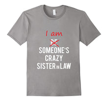 I Am Someone's Crazy Sister in Law Tshirt Great Gift Idea