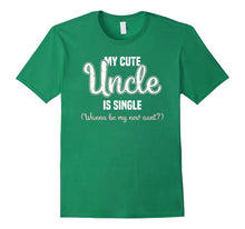 My Cute Uncle Is Single Wanna Be My New Aunt T-Shirt