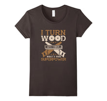I Turn Wood Into Things What's Your Superpower T-Shirt