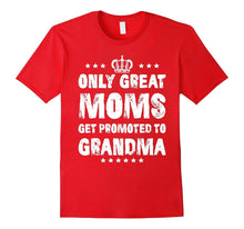 Only Great Moms Get Promoted to Grandma T-Shirt