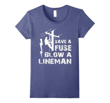 Save a Fuse Blow a Lineman T Shirt