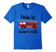 Fire Truck Shirt - This Is How I Roll Boys Girls Men