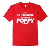 I'm Not Retired, I'm a Professional Poppy T Shirt - Gift Tee