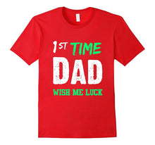 1st Time Dad Wish Me Luck New Fathers T-Shirt