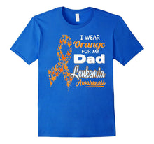 I Wear Orange for My Dad - Leukemia Awareness Shirt