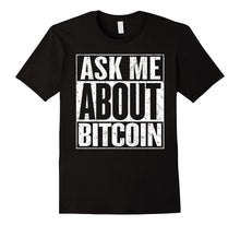 Ask Me About Bitcoin Lover Cryptocurrency Miner Gift T-Shirt