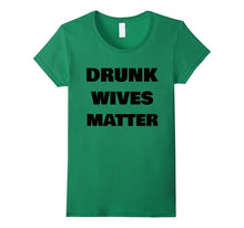 DRUNK WIVES MATTER Wedding Shower Anniversary Funny T-Shirt