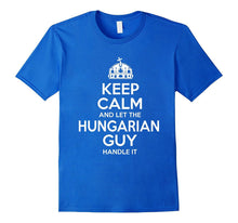 Keep Calm and Let the Hungarian Guy Handle It T-Shirt