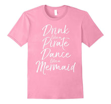 Drink Like a Pirate Dance Like a Mermaid Shirt Cute Magical