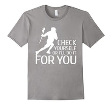 Check Yourself or I'll Do It for You - Lacrosse Gift T-Shirt