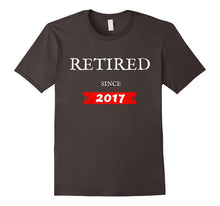 Retired Since 2017 Funny Retirement Gift T-Shirt