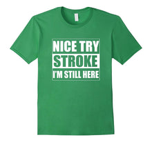 Nice Try Stroke I'm Still Here Stroke Survivor T-Shirts