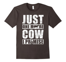 Just One More Cow I Promise T-Shirt