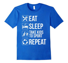 Eat Sleep Take Kids to Sports Repeat Parents T-Shirt