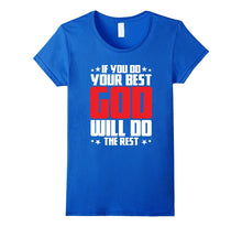 If You Do Your BEST, God Will Do the REST T Shirt