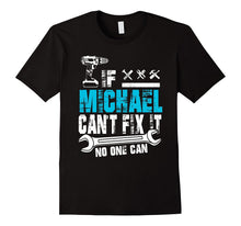 If Michael Can't Fix It No One Can T-Shirt, Father Day Gift