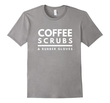 Coffee, Scrubs & Rubber Gloves Nurses Doctors Funny T-Shirt