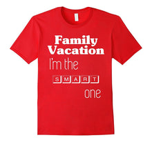 Family Vacation T-Shirt I Am the Smart One