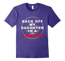 Back Off My Daughter Is a Lawyer Funny T-Shirt