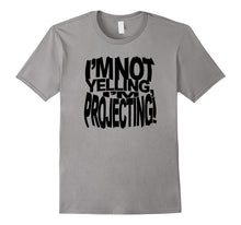 I'm Not Yelling I'm Projecting Actor Actress Theatre TShirt