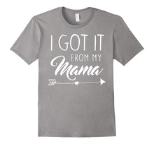 I Got It From My Mama Cute Child Son Daughter T-Shirt