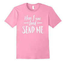 Here I Am Lord Send Me T Shirt Angles Above Rise Me Up
