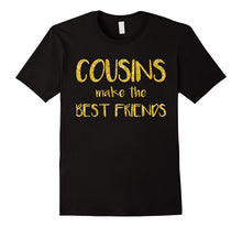 Cousins Make the Best Friends Shirt: Cute Aunt Cousin Gift