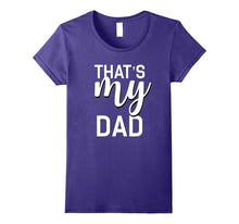 That's My Dad Shirt for Whatever Awesome Thing Your Dad Does