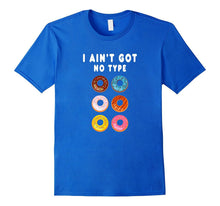 Funny I Ain't Got No Type Donut T-Shirt